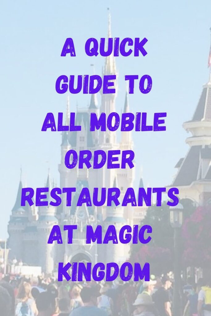 Guide to All Mobile Order Restaurants at Magic Kingdom
