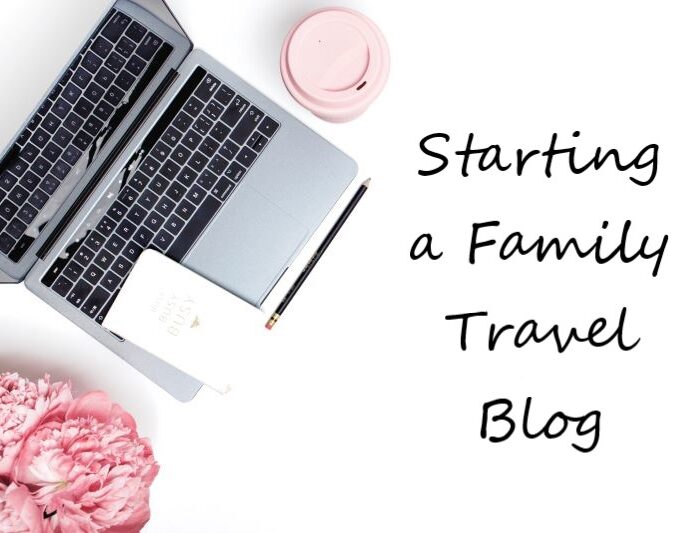 Starting a Family Travel Blog- What to Expect the First 3 Months