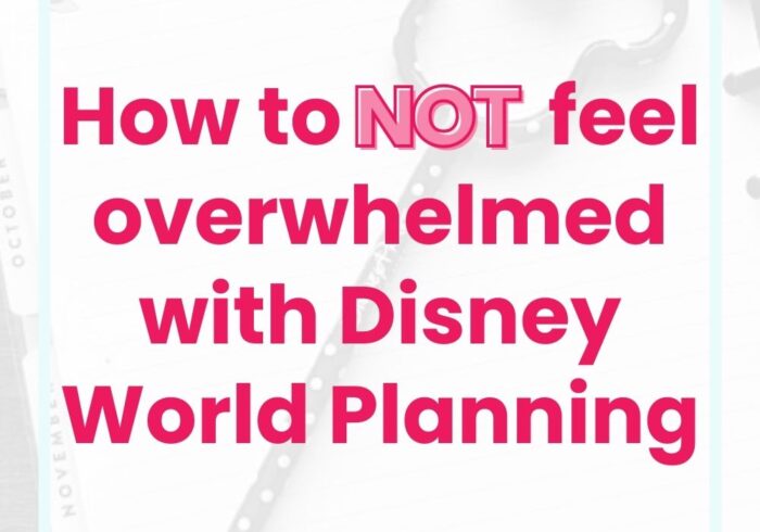 How to not feel overwhelmed with Disney World Planning