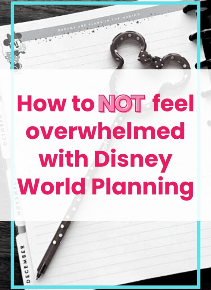 How to Not be Overwhelmed with Disney World Planning